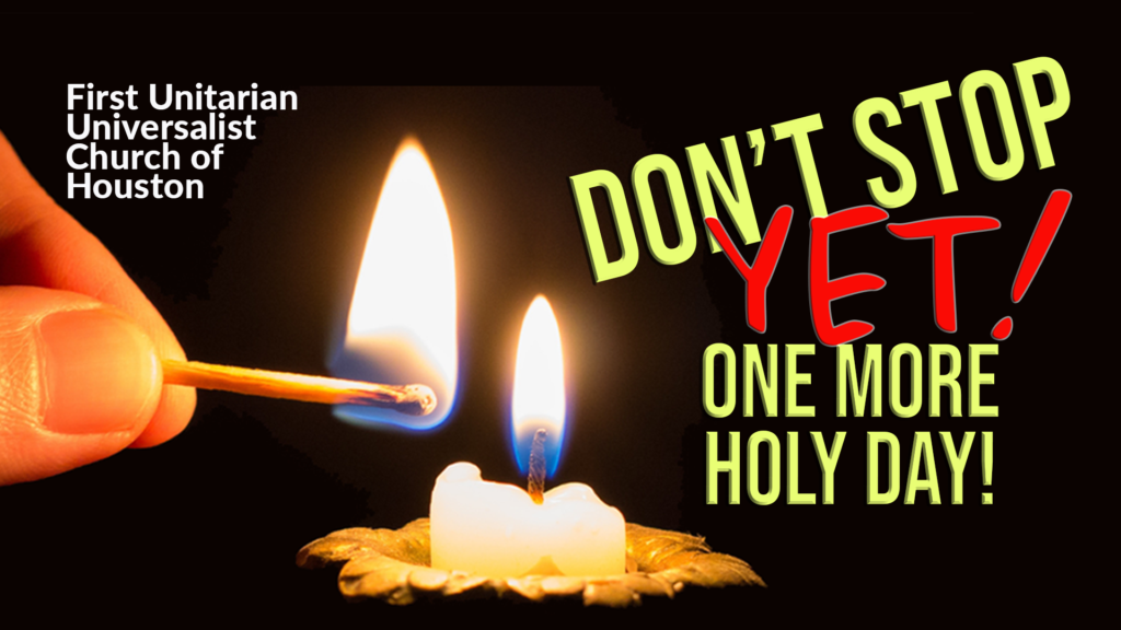 First Unitarian Universalist Church of Houston – Dont Stop Yet One More Holy Day 000x