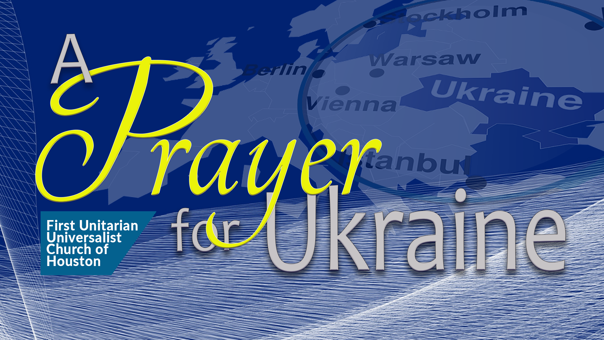 A Prayer for Ukraine - First Unitarian Universalist Church of Houston